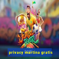 privacy martina gratis